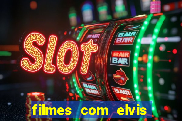 filmes com elvis presley dublado